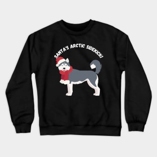 Santa's Arctic Sidekick! Christmas dog, Husky, Humor Crewneck Sweatshirt